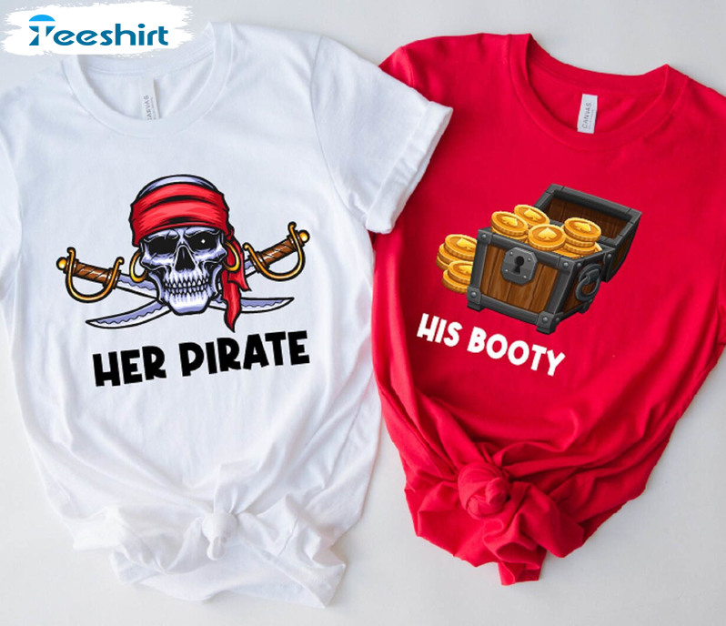 Her Pirate His Booty Funny Couples Shirt, Matching Crewneck Unisex T-shirt