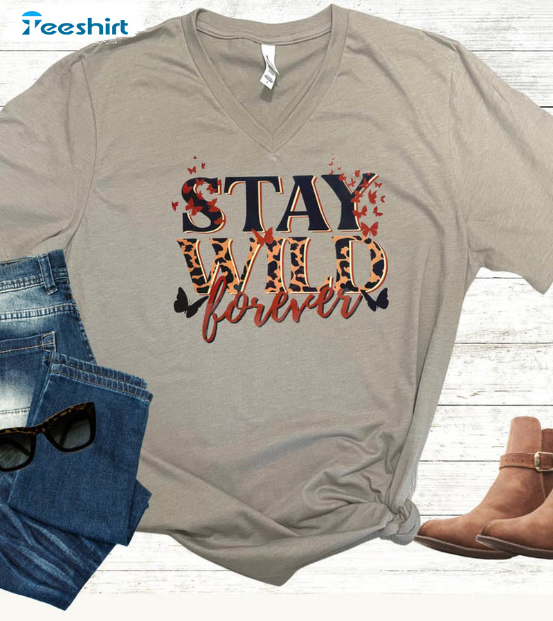 Stay Wild Forever Trendy Sweatshirt, Unisex Hoodie