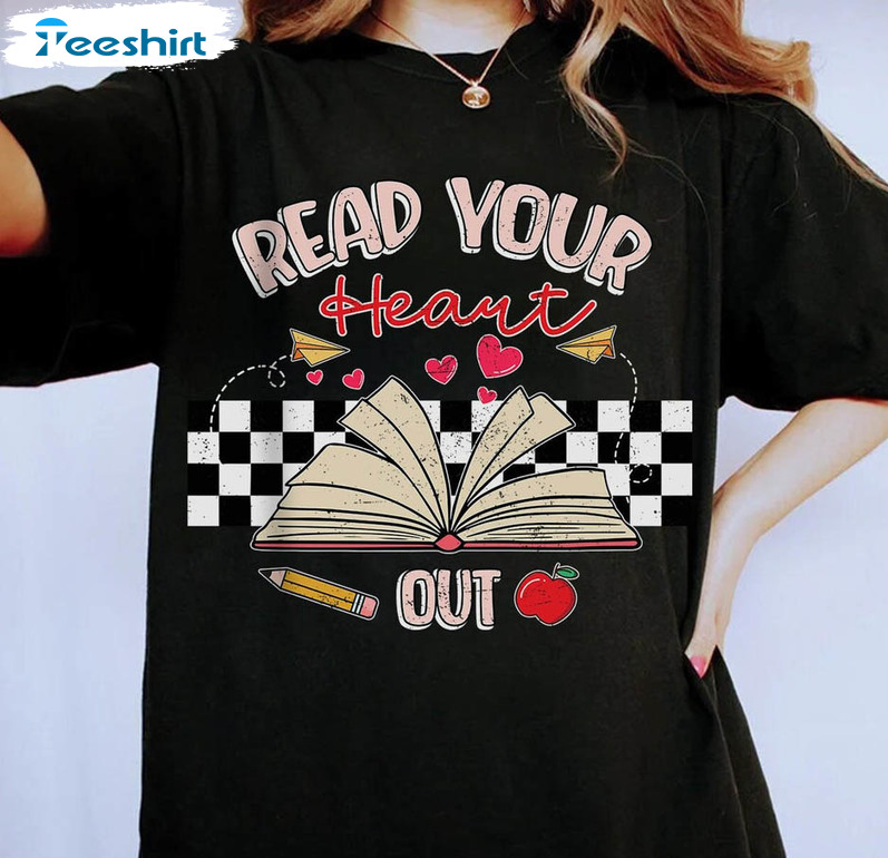 Read Your Heart Out Funny Shirt, Teacher Valentine Tee Tops Short Sleeve