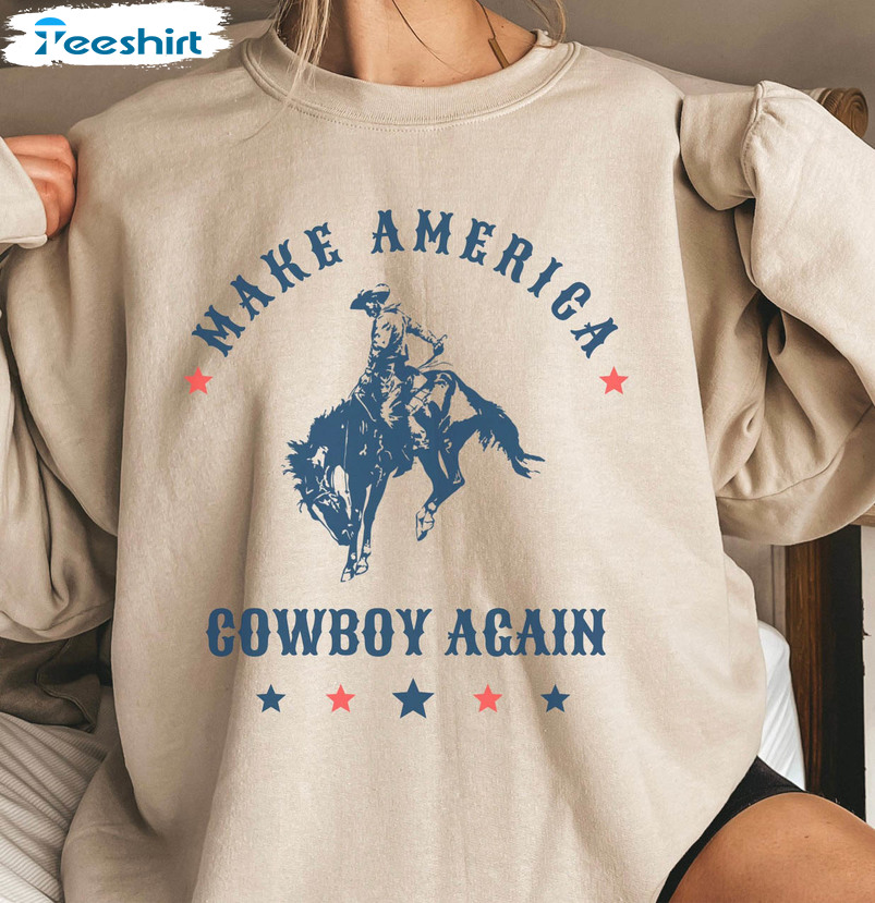 Make America Cowboy Again Funny Shirt, Patriotic Rodeo Long Sleeve Unisex T-shirt