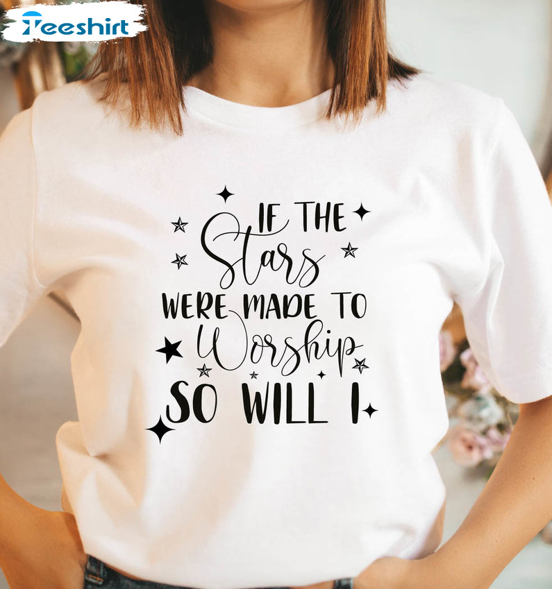 If The Stars Were Made To Worship Vintage Shirt, So Will I Shirt Stars Sweater Short Sleeve