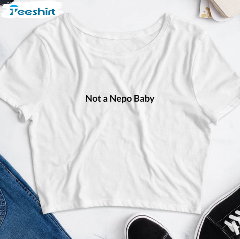 Not A Nepo Baby Shirt, Trending Hailey Bieber Short Sleeve Crewneck