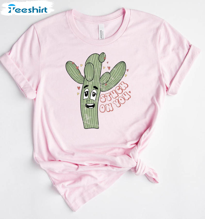 Stuck On You Cactus Shirt, Valentine's Day Unisex T-shirt Crewneck