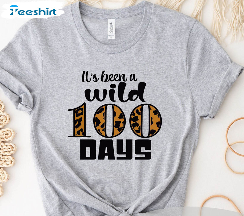 It's Been A Wild 100 Days Funny Shirt, 100th Day Of School Crewneck Unisex T-shirt