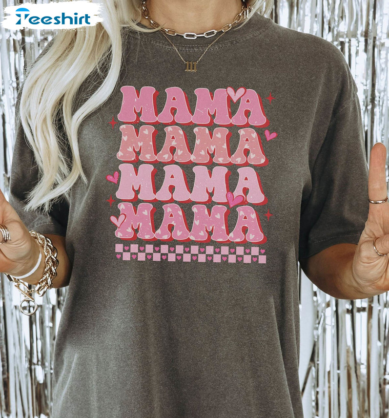 Mama Valentines Day Shirt, Valentines Day Unisex T-shirt Tee Tops