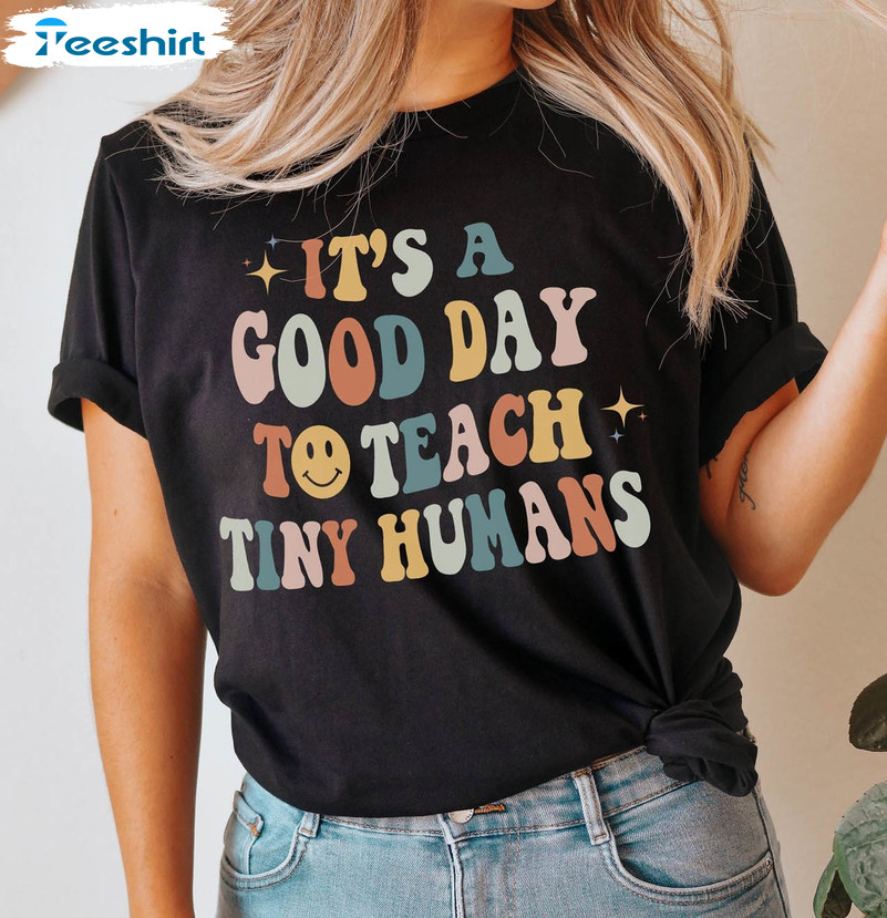 It's A Good Day To Teach Tiny Humans Shirt, Retro Teacher Crewneck Short Sleeve