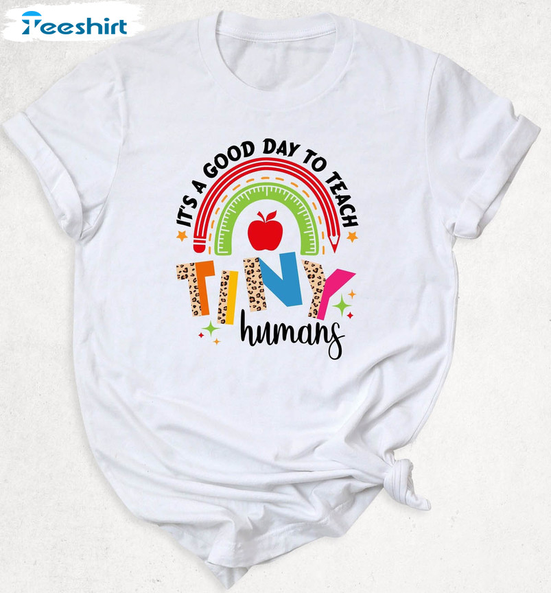 It's A Good Day To Teach Tiny Humans Rainbow Shirt, Funny Cute Tee Tops Unisex T-shirt