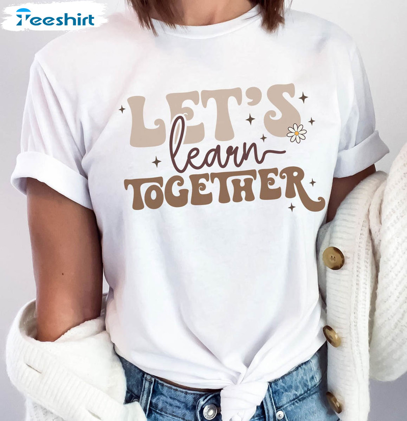 Let's Learn Together Shirt, Cute Unisex Hoodie Long Sleeve