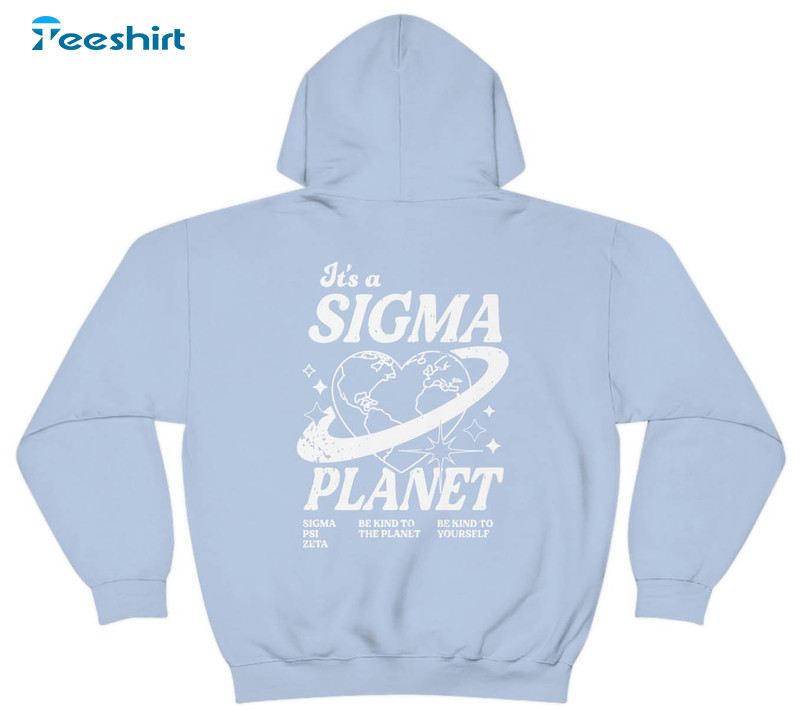 It's A Sigma Planet Shirt, Trending Unisex Hoodie Crewneck