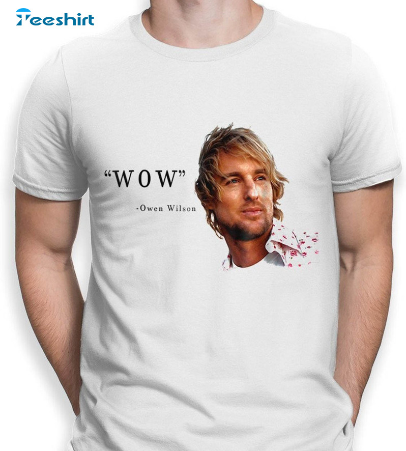 Owen Wilson Wow Shirt, Trending Crewneck Unisex Hoodie