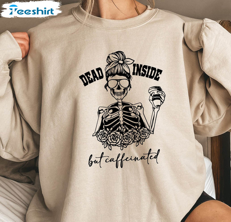 Dead Inside But Caffeinated Shirt, Funny Skeleton Short Sleeve Tee Tops