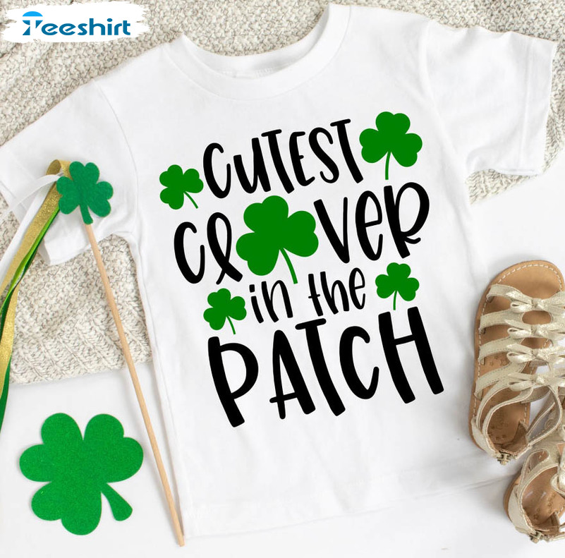 Cutest Clover In The Patch Shirt, St Patricks Day Long Sleeve Sweatshirt