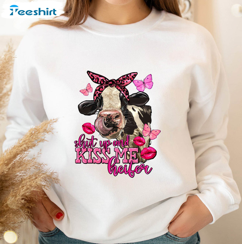 Shut Up And Kiss Me Heifer Funny Shirt, Cute Valentine Short Sleeve Unisex Hoodie