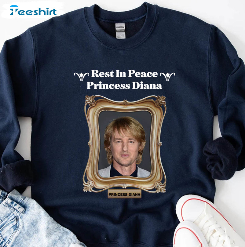 Rest In Peace Princess Diana Owen Wilson Shirt, Owen Wilson Sweatshirt Short Sleeve