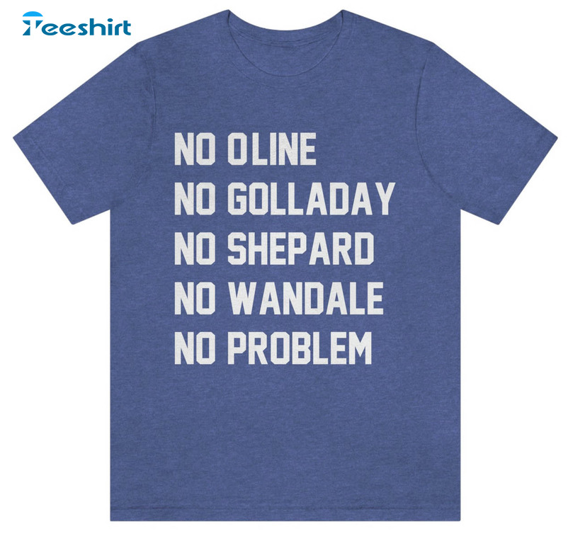 No Online No Golladay No Shepard No Wandale No Problem Shirt, Trendy Unisex Hoodie Crewneck