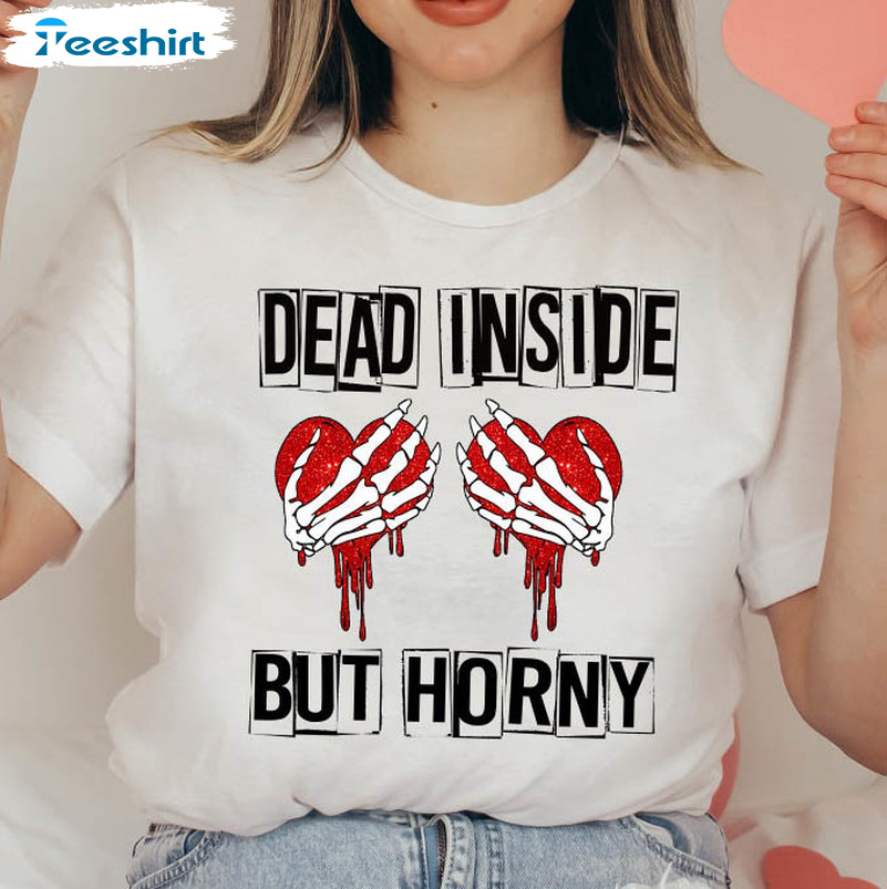 Dead Inside But Horny Funny Shirt, Skeleton Hands Valentines Unisex T-shirt Long Sleeve