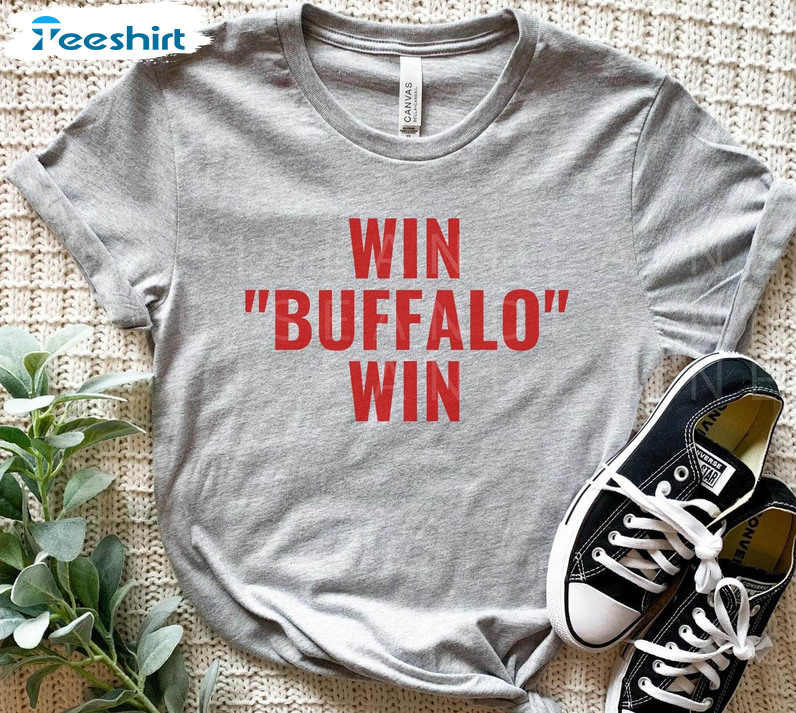 Win Buffalo Win Shirt, Buffalo Football Unisex T-shirt Short Sleeve