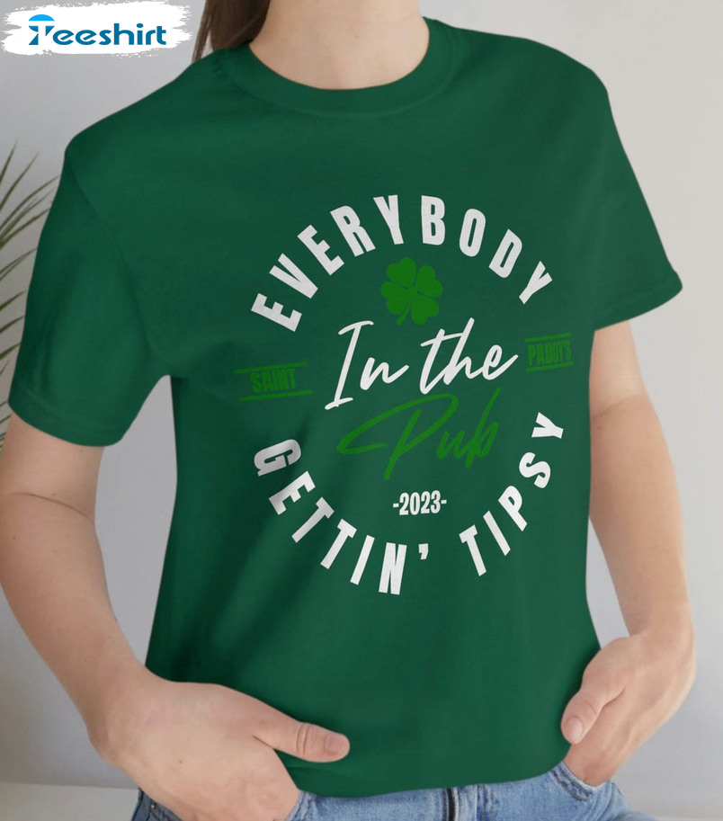 Everybody In The Pub Getting Tipsy St Patrick's Day Shirt, Cute Unisex T-shirt Long Sleeve