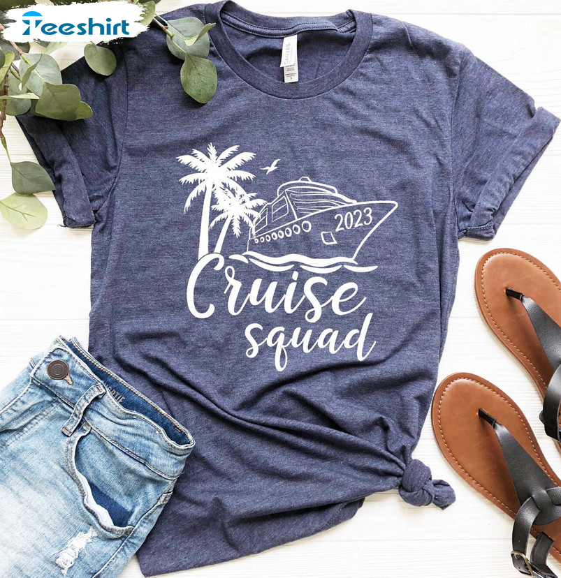 Cruise Squad 2023 Funny Shirt, Family Matching Vacation Unisex Hoodie Short Sleeve