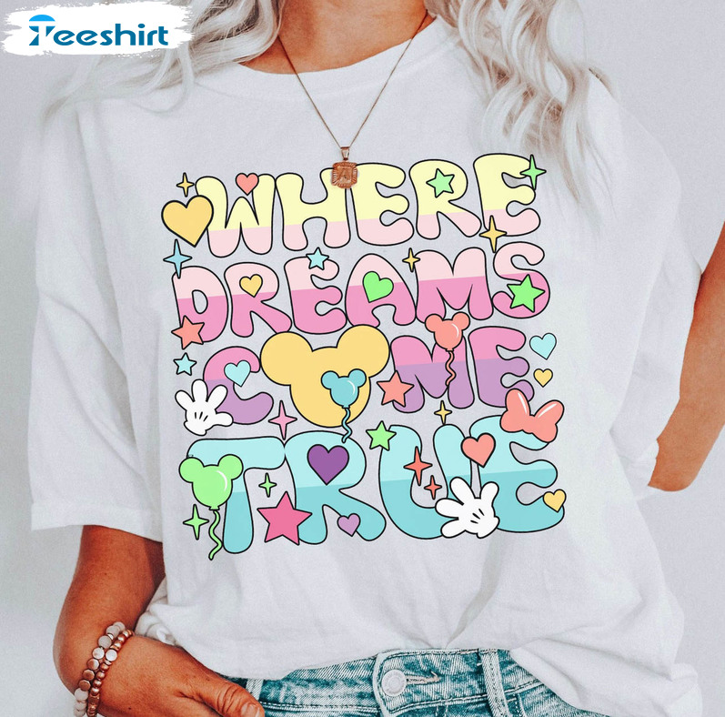 Where Dreams Come True Shirt, Family And Friend Matching Vacation Sweater Unisex Hoodie