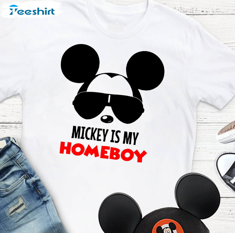 Mickey Is My Homeboy Funny Shirt, Disney Vacation Unisex Hoodie Short Sleeve