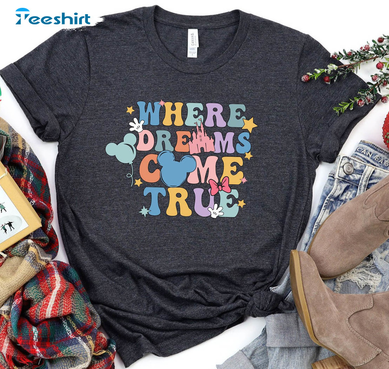 Where Dreams Come True Vintage Shirt, Disney Sweatshirt Unisex Hoodie