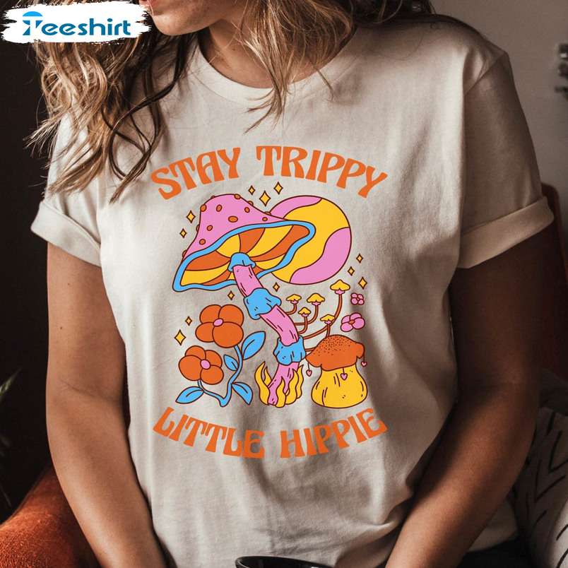 Stay Trippy Little Hippie Shirt, Festival Mushroom Unisex Hoodie Crewneck