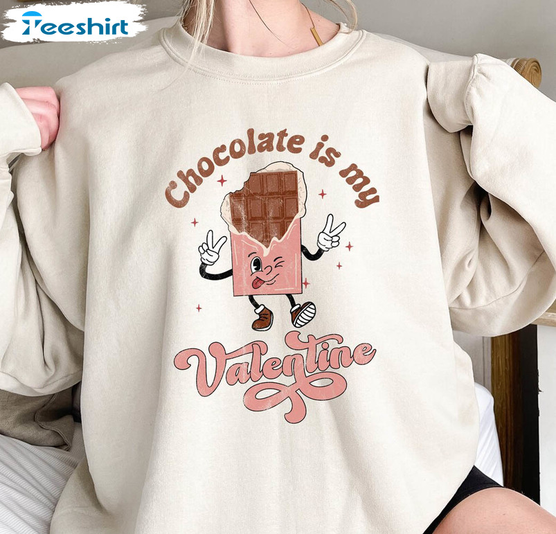 Chocolate Is My Valentine Vintage Shirt, Couple Crewneck Unisex T-shirt