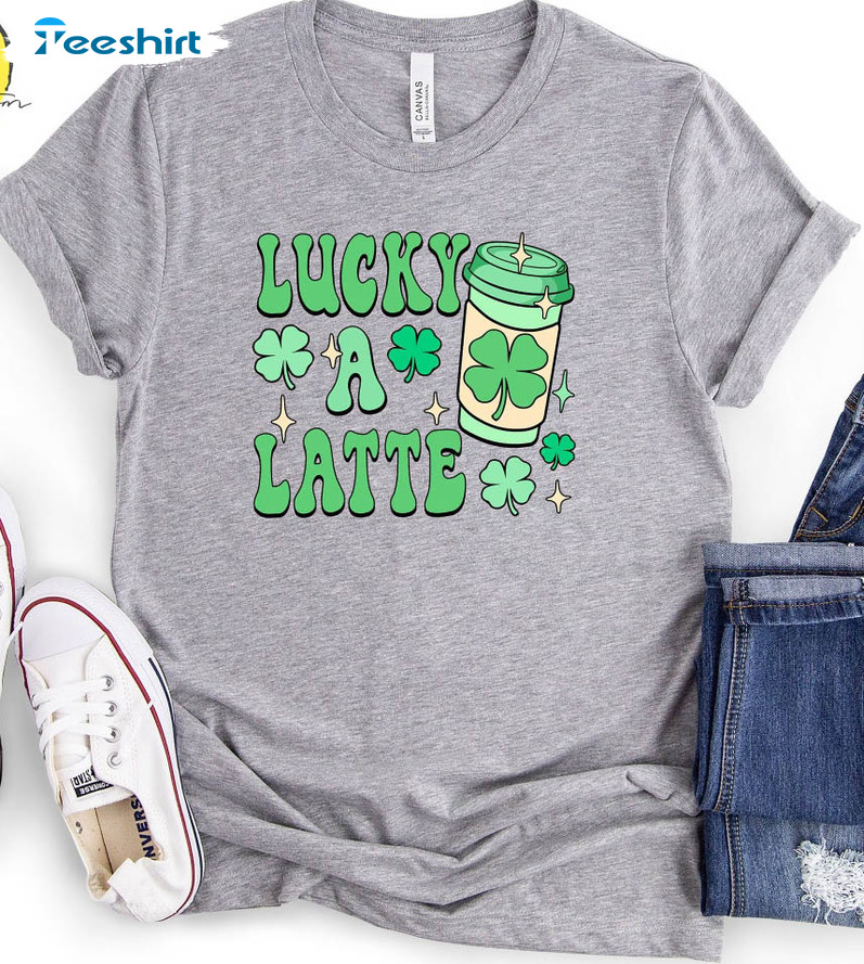 Lucky A Latte Funny Shirt, Happy Patrick's Day Crewneck Unisex Hoodie