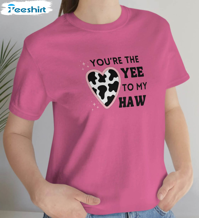 You Are The Yee To My Haw Shirt, Treding Long Sleeve Unisex T-shirt