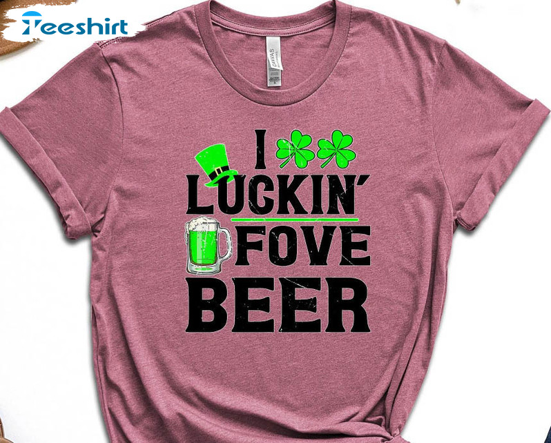 I Luckin For Beer Shirt, Funny Lucky Long Sleeve Unisex Hoodie