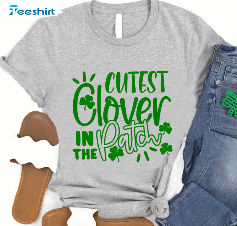 Cutest Clover In The Patch Shirt, St Patricks Day Crewneck Short Sleeve