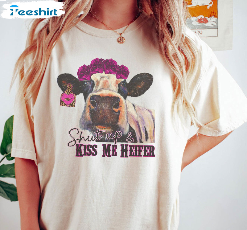 Shut Up And Kiss Me Heifer Shirt, Valentines Day Heifer Lovers Unisex Hoodie Tee Tops