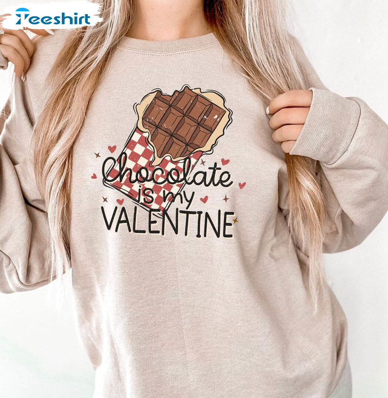 Chocolate Is My Valentine Shirt, Lover Retro Unisex T-shirt Crewneck