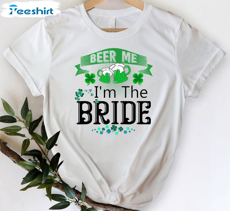 Beer Me I M The Bride Shirt , Shamrock Patrick 's Day Tee Tops Short Sleeve