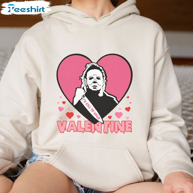 Michael Myers Horror Valentines Day Shirt, I'd Kill To Be Your Valentine Sweatshirt Short Sleeve