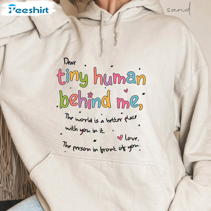 Dear Tiny Humans Behind Me Shirt, Teacher Long Sleeve Sweatshirt