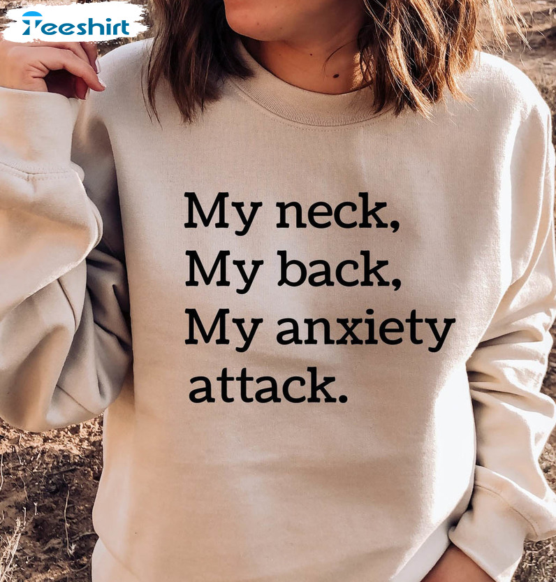 My Neck My Back My Anxiety Attack Sweatshirt, Funny Mom Tee Tops Short Sleeve