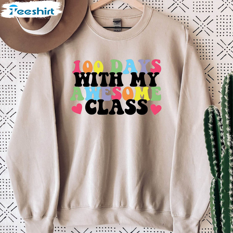 100 Days Colorful With My Awesome Class Sweatshirt, Funny Teacher Unisex Hoodie Long Sleeve