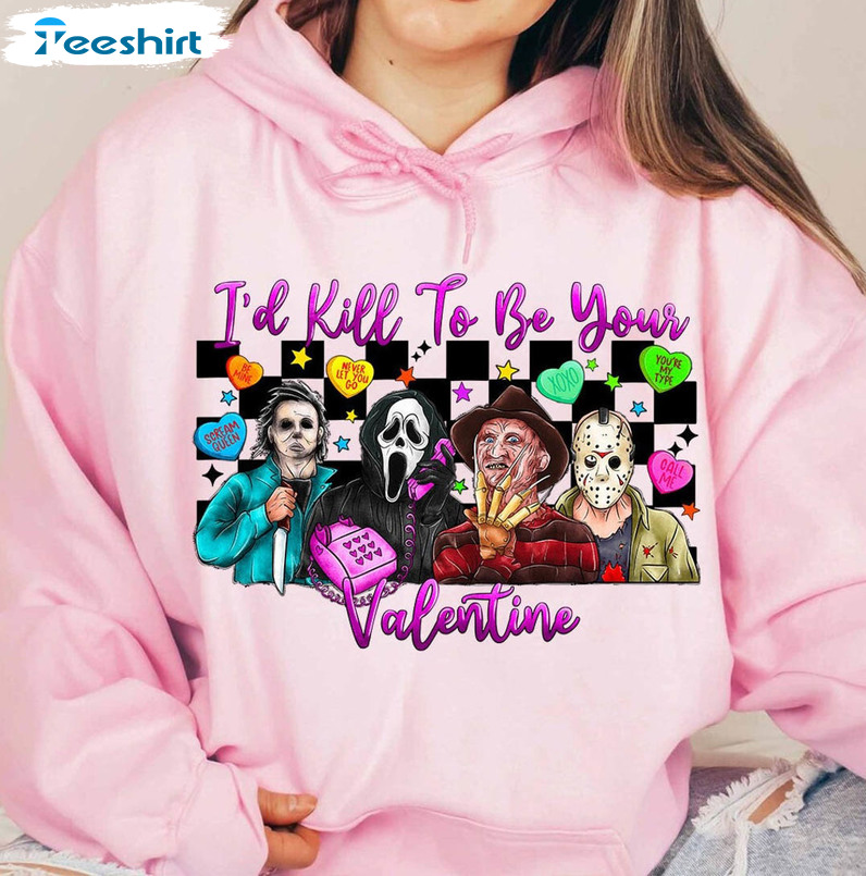 I'd Kill To Be YourValentine Shirt, Horror Movie Characters Long Sleeve Sweatshirt