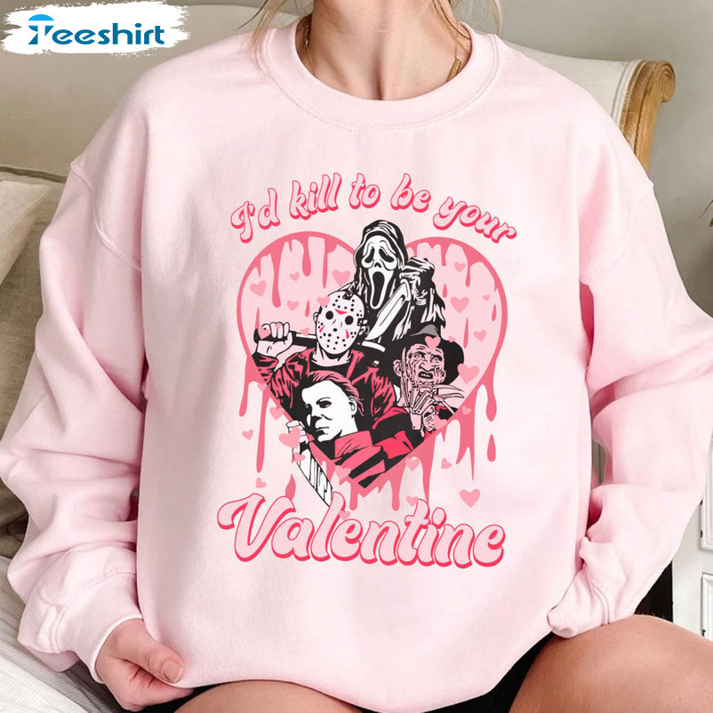 I'd Kill To Be YourValentine Funny Shirt, Horror Valentine Vintage Unisex Hoodie Tee Tops