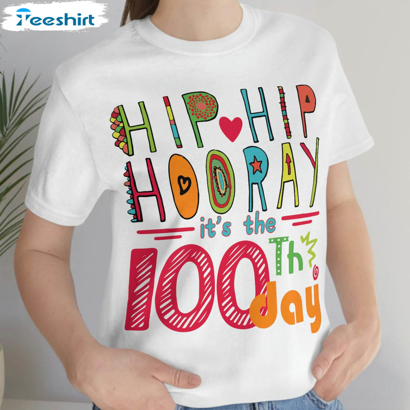 Hip Hip Hooray It's The 100th Day Funny Shirt, Teacher Life Unisex Hoodie Tee Tops