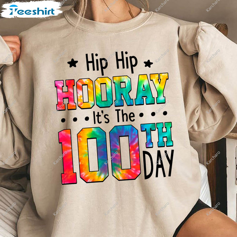 Hip Hip Hooray It's The 100th Day Colorful Shirt, 100 Days Of School Short Sleeve Long Sleeve