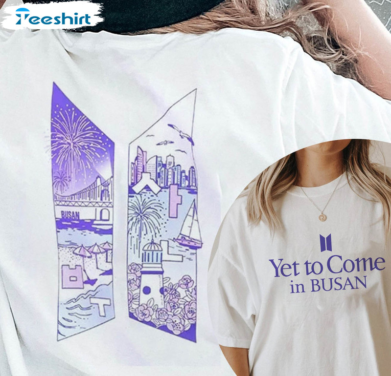 Yet To Come In Busan Shirt, Trending Bts Crewneck Unisex T-shirt