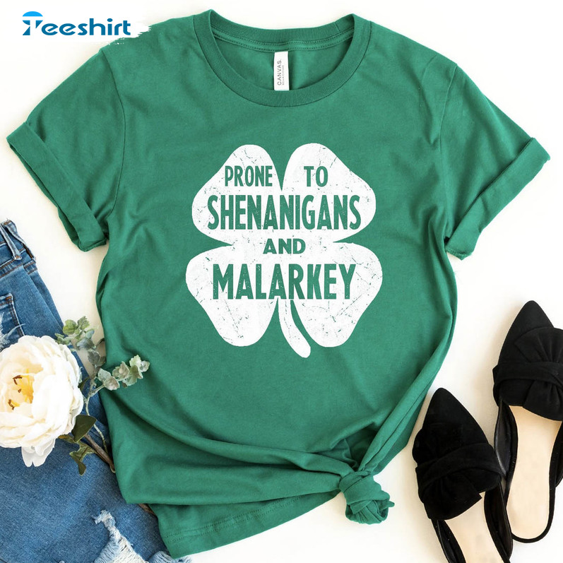 Prone To Shenanigans And Malarkey Shirt, St Patricks Day Long Sleeve Unisex T-shirt