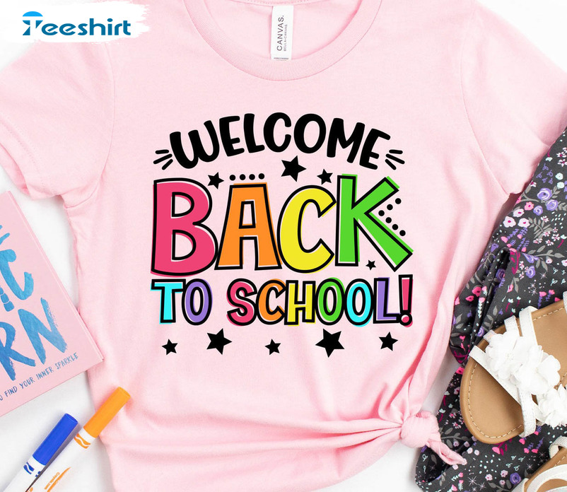 Welcome Back To School Funny Shirt, Colorful Unisex T-shirt Unisex Hoodie