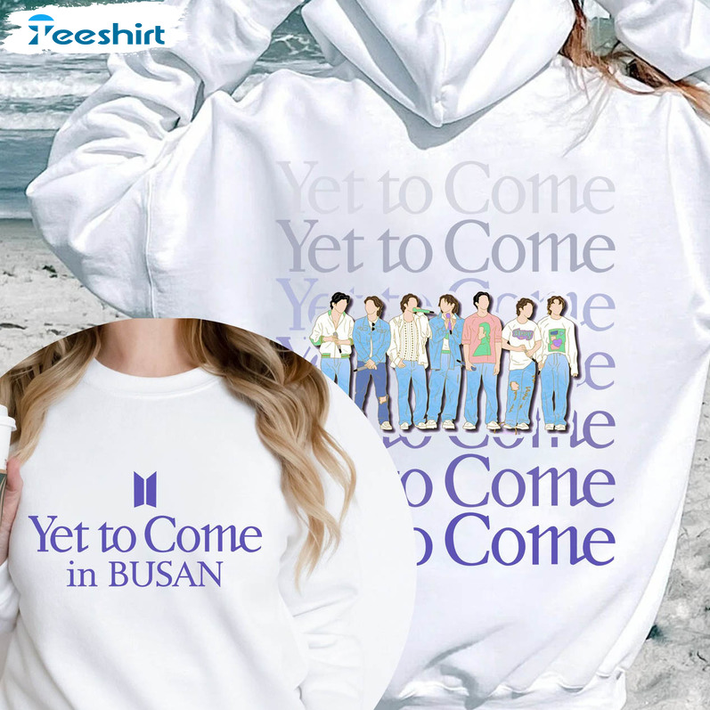 Bts Yet To Come In Cinemas Trending Shirt, Yet To Come In Busan Unisex Hoodie Long Sleeve