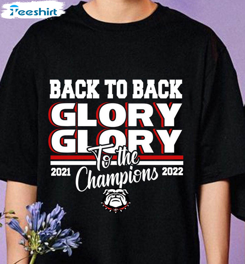 Back 2 Back Glory To The Champions Shirt, Georgia Bulldog Crewneck Unisex Hoodie