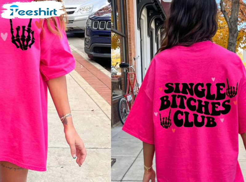 Single Bitches Club Shirt, Trending Valentine Unisex Hoodie Long Sleeve