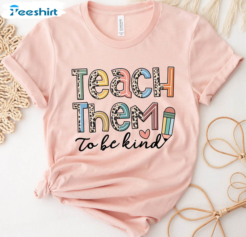 Teach Them To Be Kind Shirt, Vintage Back To School Crewneck Unisex T-shirt